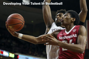 Guidelines For Developing Your Talent In Basketball